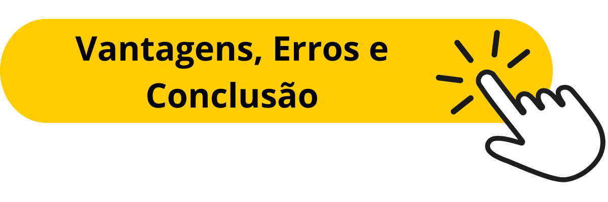 Vantagens, Erros e Conclusão